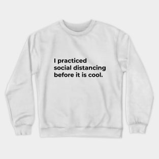 I Practiced Social Distancing - Light Crewneck Sweatshirt